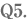 Q5.